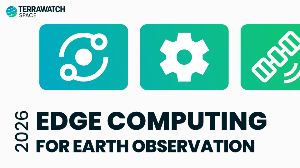 TerraWatch Space Newsletter - Edge Computing for Earth Observation - 2026 Edition